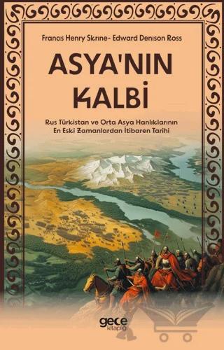 Asya'nın Kalbi - Rus Türkistan ve Orta Asya Hanlıklarının En Eski Zamanlardan İtibaren Tarihi