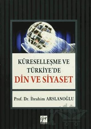 Küreselleşme ve Türkiye'de Din ve Siyaset