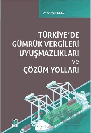 Türkiye'de Gümrük Vergileri Uyuşmazlıkları ve Çözüm Yolları