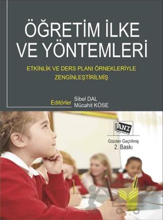Öğretim İlke ve Yöntemleri: Etkinlik ve Ders Planı Örnekleriyle Zenginleştirilmiş