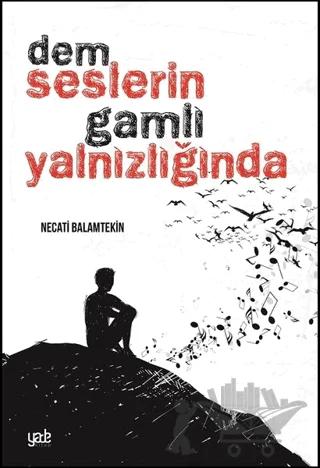 Dem Seslerin Gamlı Yalnızlığında