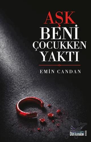 Aşk Beni Çocukken Yaktı