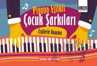 Piyano Eşlikli Çocuk Şarkıları: Ezgilerle Boyama