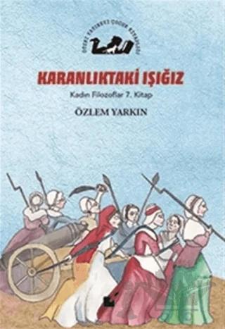 Karanlıktaki Işığız - Kadın Filozoflar 7. Kitap
