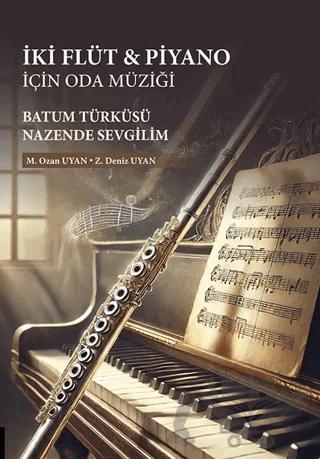 İki Flüt & Piyano için Oda Müziği: Batum Türküsü/Nazende Sevgilim