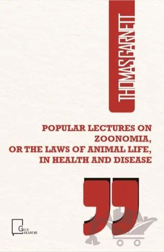 Popular Lectures on Zoonomia or The Laws of Animal Life in Health And Disease