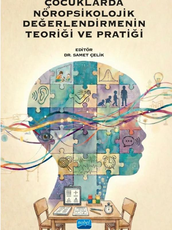 Çocuklarda Nöropsikolojik Değerlendirmenin Teoriği ve Pratiği