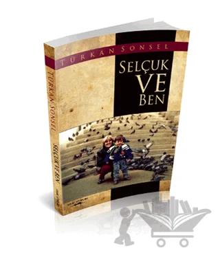 Selçuk ve Ben