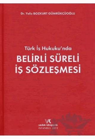 Türk İş Hukukunda Belirli Süreli İş Sözleşmesi