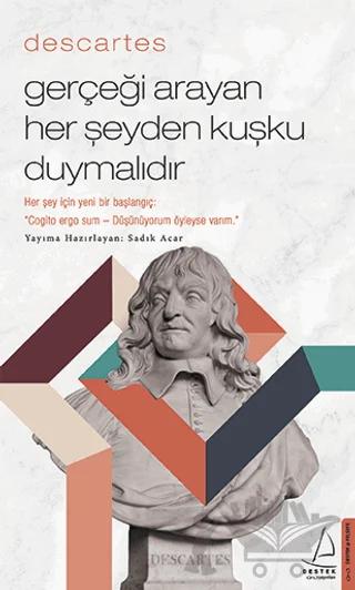 Descartes - Gerçeği Arayan Her Şeyden Kuşku Duymalıdır