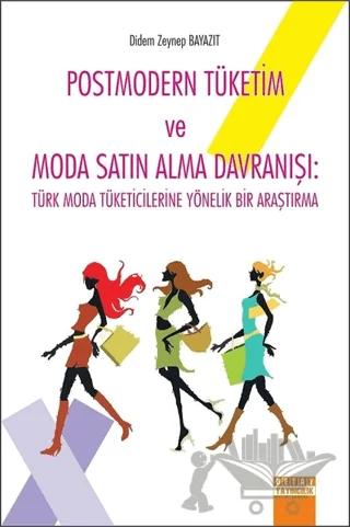 Postmodern Tüketim ve Moda Satın Alma Davranışı