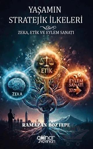 Yaşamın Stratejik İlkeleri Zeka, Etik ve Eylem Sanatı