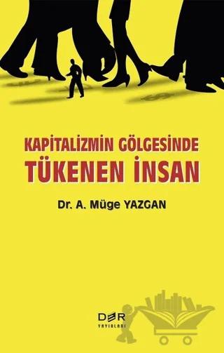 Kapitalizmin Gölgesinde Tükenen İnsan