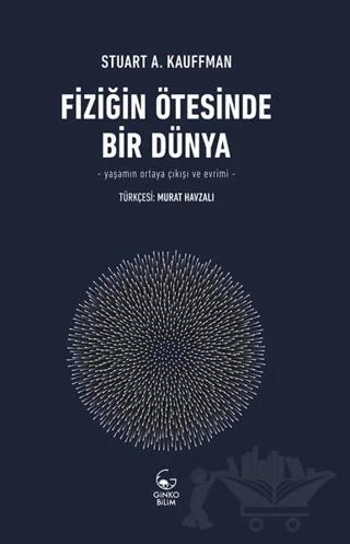 Fiziğin Ötesinde Bir Dünya – Stuart A. Kauffman – Ginko Kitap kitap kapağı