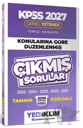 2027 KPSS Genel Yetenek Konularına Göre Düzenlenmiş Tamamı Çözümlü Çıkmış Sorular
