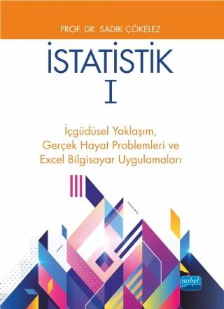İSTATİSTİK 1 - İçgüdüsel Yaklaşım, Gerçek Hayat Problemleri ve Excel Bilgisayar Uygulamaları