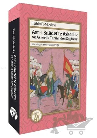 Asr-ı Saâdet’te Askerlik ve Askerlik Tarihinden Sayfalar; Tâhirü’l-Mevlevî