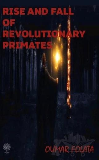 Rise And Fall of Revolutionary Primates