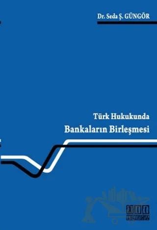 Türk Hukukunda Bankaların Birleşmesi