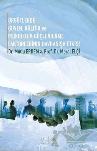 Örgütlerde Güven, Kültür ve Psikolojik Güçlendirme Faktörlerinin Davranışa Etkisi