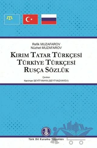 Kırım Tatar Türkçesi Türkiye Türkçesi Rusça Sözlük