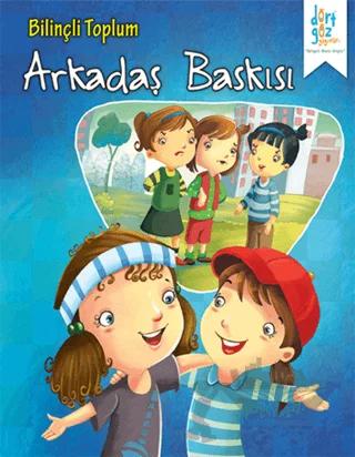 Bilinçli Toplum : Arkadaş Baskısı
