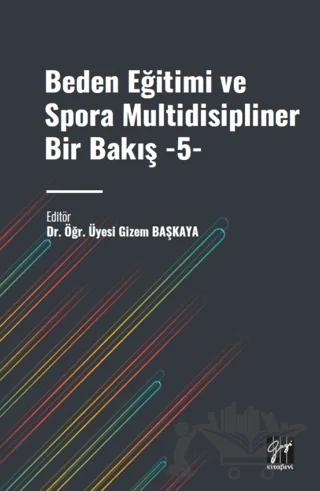 Beden Eğitimi ve Spora Multidisipliner Bir Bakış - 5