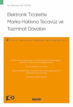 Elektronik Ticarette Marka Hakkına Tecavüz ve Tazminat Davaları – Fikri Mülkiyet Hukuku Monografileri –