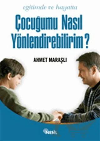Eğitimde ve Hayatta Çocuğumu Nasıl Yönlendirebilirim?