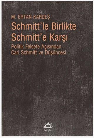 Schmitt’le Birlikte Schmitt’e Karşı