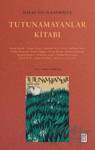 Hayat Oyun Kayboluş: Tutunamayanlar Kitabı
