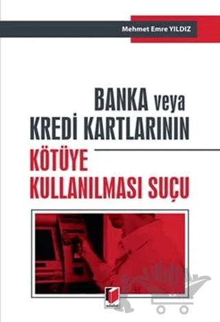 Banka ve Kredi Kartlarının Kötüye Kullanılması Suçu