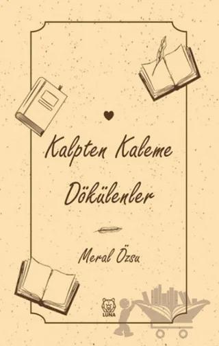 Kalpten Kaleme Dökülenler