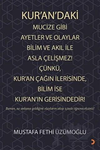 Kur’an’daki Mucize Gibi Ayetler ve Olaylar Bilim ve Akıl ile Asla Çelişmez! Çünkü, Kur’an Çağın İlerisinde, Bilim ise Kur’an’ın Gerisindedir!