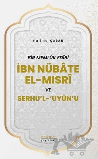 Bir Memlük Edibi İbn Nübate El-Mısri ve Serhu'l 'Uyun'u