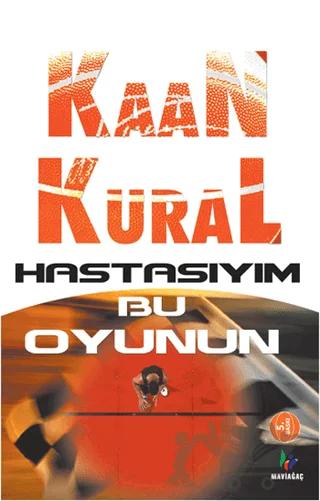 Hastasıyım Bu Oyunun – Kaan Kural – Mavi Ağaç Yayınları kitap kapağı