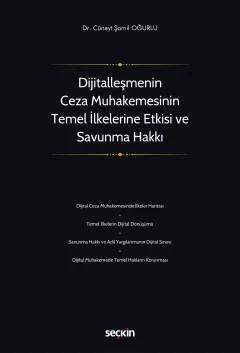 Dijitalleşmenin Ceza Muhakemesinin Temel İlkelerine Etkisi ve Savunma Hakkı