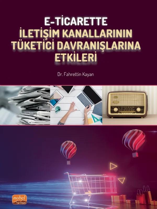E-Ticarette İletişim Kanallarının Tüketici Davranışlarına Etkileri