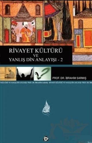 Rivayet Kültürü ve Yanlış Din Anlayışı - 2