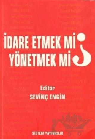 İdare Etmek mi, Yönetmek mi?