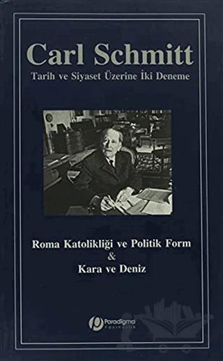 Roma Katolikliği ve Politik Form ve Kara ve Deniz : Tarih ve Siyaset Üzerine İki Deneme