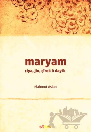 Maryam / Çiya, Jin, Çırok u Dayık – Mahmut Aslan – Sitav Yayınevi kitap kapağı