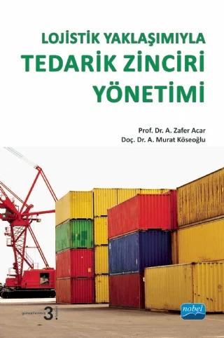Lojistik Yaklaşımıyla TEDARİK ZİNCİRİ YÖNETİMİ