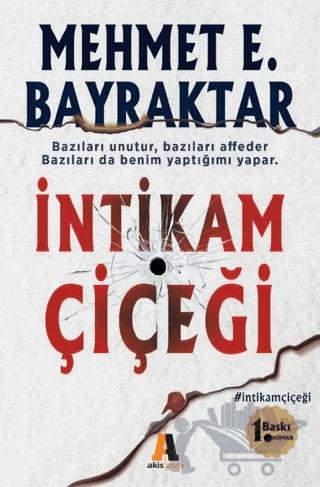 İntikam Çiçeği – Mehmet E. Bayraktar – Akis Kitap kitap kapağı