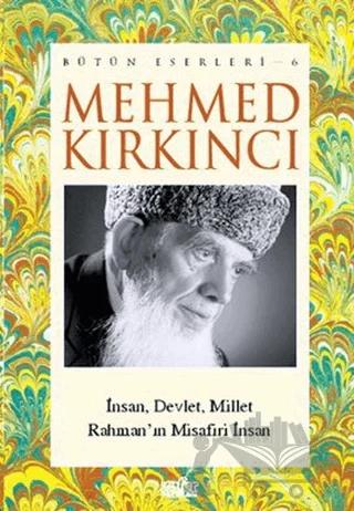 Mehmed Kırkıncı Bütün Eserleri- 6 / İnsan, Millet ve Devlet - Rahman'ın Misafiri İnsan