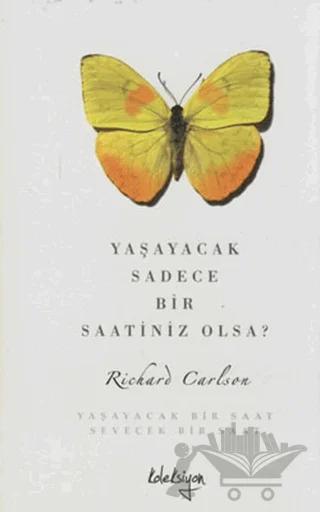 Yaşayacak Sadece Bir Saatiniz Olsa?