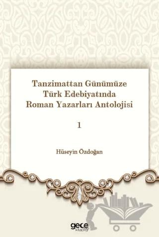 Tanzimattan Günümüze Türk Edebiyatında Roman Yazarları Antolojisi 1