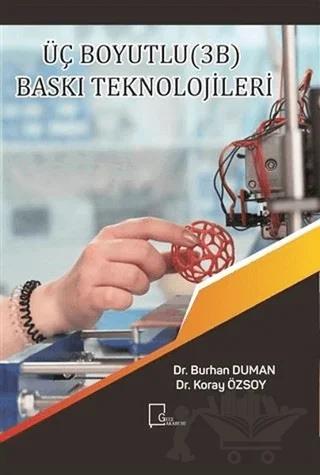 Üç Boyutlu (3B) Baskı Teknolojileri – Burhan Duman, Koray Özsoy – Gece Akademi kitap kapağı