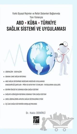 Farklı Siyasal Rejimler ve Refah Sistemleri Bağlamında Tüm Yönleriyle ABD Küba Türkiye Sağlık Sistemi ve Uygulaması