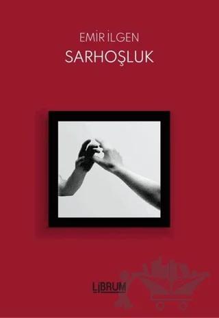 Sarhoşluk – Emir İlgen – Librum Kitap kitap kapağı